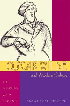 Paperback Oscar Wilde and Modern Culture: The Making of a Legend Book