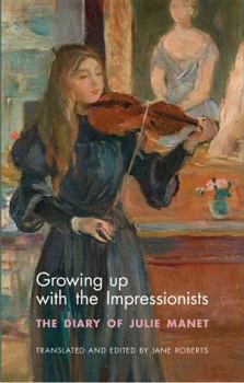 Paperback Growing Up with the Impressionists: The Diary of Julie Manet Book