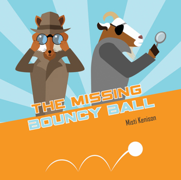 Board book The Missing Bouncy Ball: A Fox and Goat Mystery Book