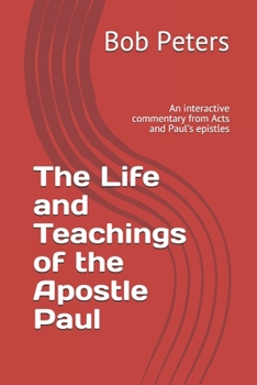 Paperback The Life and Teachings of the Apostle Paul: An interactive commentary from Acts and Paul's epistles Book