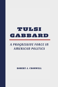 Tulsi Gabbard: A Progressive Force in American Politics