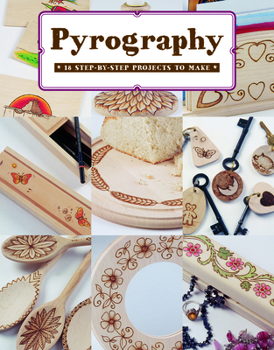 Paperback Pyrography: 18 Step-By-Step Projects to Make Book