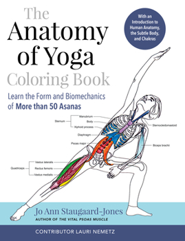 Paperback The Anatomy of Yoga Coloring Book: Learn the Form and Biomechanics of More Than 50 Asanas Book