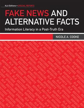 Paperback Fake News and Alternative Facts: Information Literacy in a Post-Truth Era Book