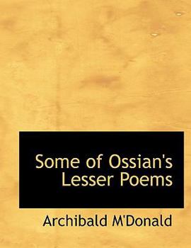 Some of Ossian's Lesser Poems