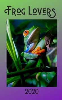 Frog Lover 2020: Cute Animal Mini Daily Weekly Monthly Calendar