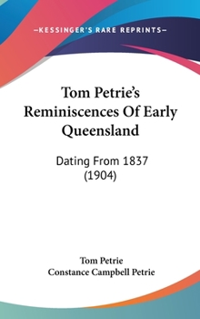 Tom Petrie's Reminiscences of Early Queensland