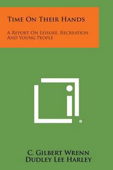 Paperback Time on Their Hands: A Report on Leisure, Recreation and Young People Book
