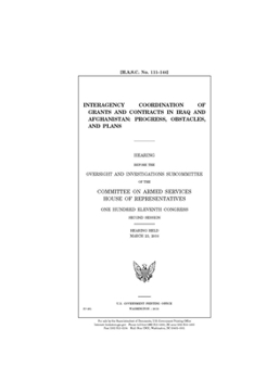 Interagency coordination of grants and contracts in Iraq and Afghanistan  : progress, obstacles, and plans