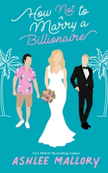 Paperback How Not to Marry a Billionaire: A Sweet Romantic Comedy Book