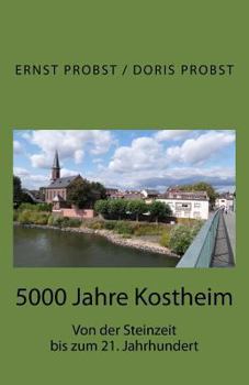 Paperback 5000 Jahre Kostheim: Von der Steinzeit bis zum 21. Jahrhundert [German] Book