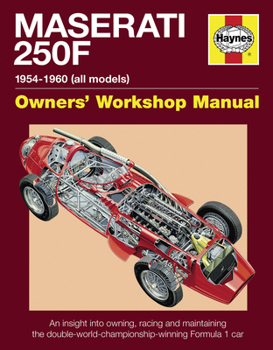 Hardcover Haynes Maserati 250F Owners' Workshop Manual: 1954-1960 (All Marks): An Insight Into the Design, Engineering, Maintenance and Operation of Maserati's Book