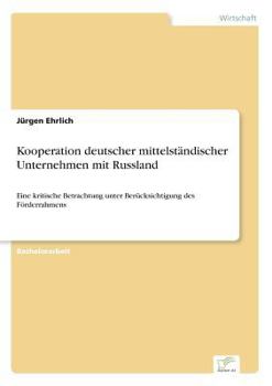 Paperback Kooperation deutscher mittelst?ndischer Unternehmen mit Russland: Eine kritische Betrachtung unter Ber?cksichtigung des F?rderrahmens [German] Book