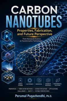 Carbon Nanotubes: Properties, Fabrication, and Future Perspective