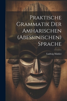 Paperback Praktische Grammatik Der Amharischen (Abessinischen) Sprache [German] Book