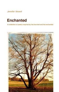 Enchanted: A collection of poetry inspired by the enchanted and the haunted
