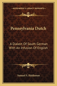 Paperback Pennsylvania Dutch: A Dialect Of South German With An Infusion Of English Book