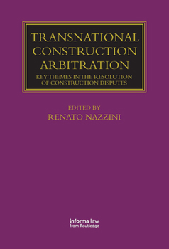 Paperback Transnational Construction Arbitration: Key Themes in the Resolution of Construction Disputes Book