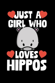 Just A Girl Who Loves Hippos: College Ruled Lined Writing Notebook Journal, 6x9, 120 Pages