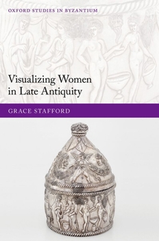 Hardcover Visualizing Women in Late Antiquity Book