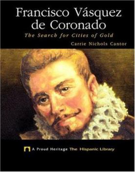 Francisco Vasquez De Coronado: The Search for Cities of Gold (Proud Heritage-the Hispanic Library)