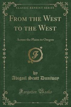 Paperback From the West to the West: Across the Plains to Oregon (Classic Reprint) Book