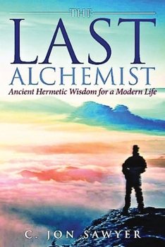 Paperback The Last Alchemist: Ancient Hermetic Wisdom for a Modern Life Book