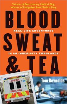 Blood, Sweat & Tea: Real-Life Adventures in an Inner-City Ambulance - Book #1 of the Blood, Sweat and Tea