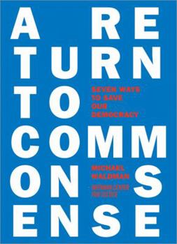 Hardcover A Return to Common Sense: Seven Bold Ways to Revitalize Democracy Book