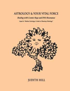 Paperback Astrology & Your Vital Force: Healing with Cosmic Rays and DNA Resonance Book