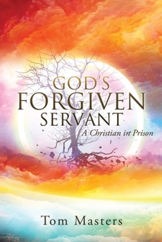 Paperback God's Forgiven Servant: A Christian in Prison Book