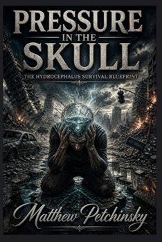 Paperback Pressure in the Skull: The Hydrocephalus Survival Blueprint Book