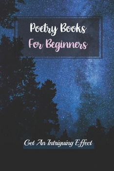 Paperback Poetry Books For Beginners: Get An Intriguing Effect: Modern Poetry Books Book