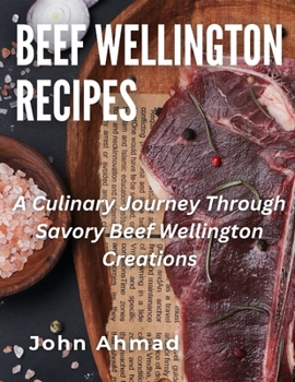 Beef Wellington Recipes: A Culinary Journey Through Savory Beef Wellington Creations