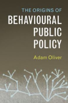 Paperback The Origins of Behavioural Public Policy Book