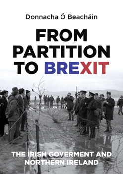 Paperback From Partition to Brexit: The Irish Government and Northern Ireland Book