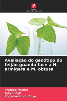 Avaliação do genótipo do feijão-guandu face a H. armigera e M. obtusa (Portuguese Edition)