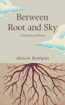 Paperback Between Root and Sky: A Collection of Poems Book