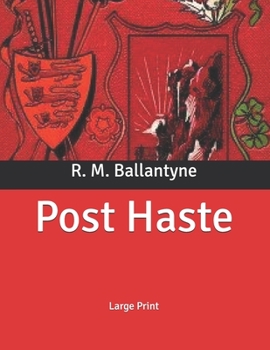 Post Haste: Large Print