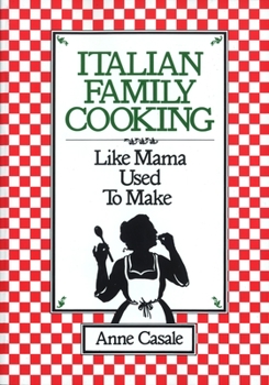 Paperback Italian Family Cooking: Like Mama Used to Make: A Cookbook Book