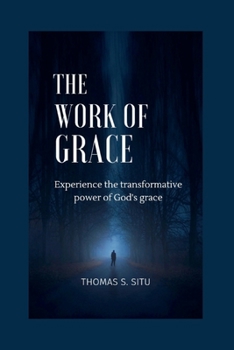 Paperback The Work of Grace: Experience the transformative power of God's grace Book