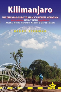 Paperback Kilimanjaro: The Trekking Guide to Africa's Highest Mountain: All-In-One Guide for Climbing Kilimanjaro. Includes Getting to Tanzania and Kenya, Town Book
