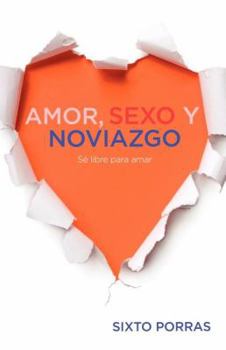 Paperback Amor, Sexo Y Noviazgo: Sé Libre Para Amar [Spanish] Book