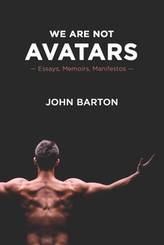 Paperback We Are Not Avatars: Essays, Memoirs, Manifestos Book