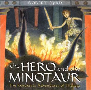 Hardcover The Hero and the Minotaur: The Fantastic Adventures of Theseus Book