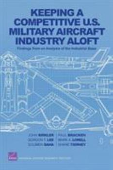 Paperback Keeping a Competitive U.S. Military Aircraft Industry Aloft: Findings from an Analysis of the Industrial Base Book