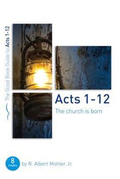 Paperback Acts 1-12: The Church Is Born: Eight Studies for Groups or Individuals Book