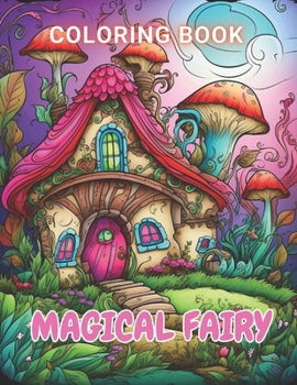 Paperback Magical Fairy Houses Coloring Book: 100+ Unique and Beautiful Designs for All Fans Book