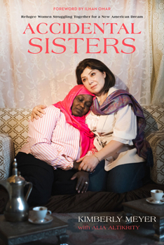 Hardcover Accidental Sisters: Refugee Women Struggling Together for a New American Dream Book