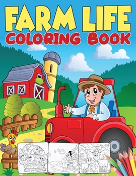 Farm Life Coloring Book: A Fun Activity Book for Kids with 60+ Coloring Pages of Farm Animals, Mazes & Dot-to-Dot Games - For Boys & Girls Ages 2-4, 4-8 and Up (Kidd's Coloring Books)